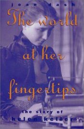 book cover of The World At Her Fingertips: Story Of Helen Keller by Joan Dash