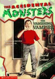 book cover of The Vanishing Vampire (The Accidental Monsters) by David Lubar