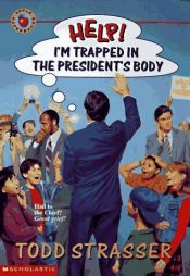 book cover of Help!: I'm Trapped in the President's Body by Todd Strasser