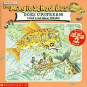 book cover of Goes Upstream: A Book About Salmon Migration (Magic School Bus) by Joanna Cole