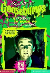 book cover of Go Eat Worms! (Goosebumps Presents TV Book #9) by Tracey West