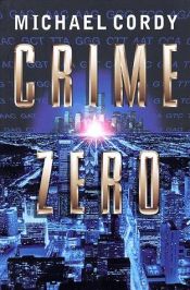 book cover of Crime zero by Michael Cordy