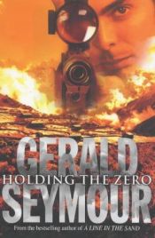 book cover of Holding The Zero by Gerald Seymour