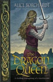 book cover of The Dragon Queen (The Tales of Guinevere Trilogy: 1) by Alice Borchardt