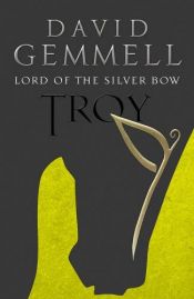 book cover of Troie, Tome 1 : Le Seigneur de l'Arc d'Argent by David Gemmell
