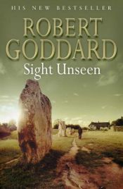 book cover of Sight Unseen by Robert Goddard