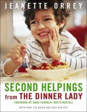 book cover of Second Helpings from The Dinner Lady by Jeanette Orrey