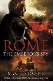 book cover of Rome: The Emperor's Spy by Manda Scott