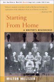 book cover of Starting from Home: A Writer's Beginnings by Milton Meltzer