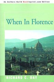 book cover of When in Florence by Richard Cortez Day