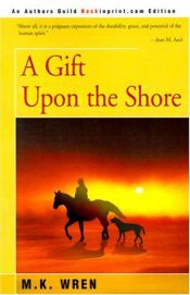 book cover of A Gift upon the Shore by M. K. Wren