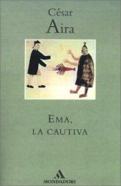 book cover of Ema, la cautiva by César Aira