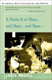 book cover of A Home Is to Share...and Share...and Share by Judie Angell