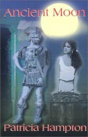 book cover of Ancient Moon by Patricia Hampton