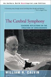 book cover of De cerebrale symfonie : beschouwingen aan zee over de structuur van het bewustzĳn by William Calvin