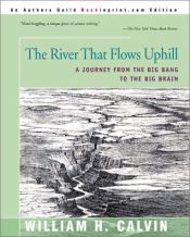 book cover of The River That Flows Uphill by William H. Calvin