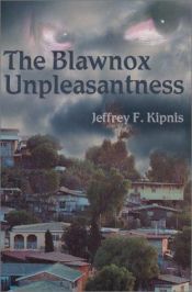 book cover of The Blawnox Unpleasantness by Jeffrey Kipnis
