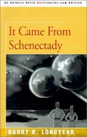 book cover of It Came From Schenectady by Barry B. Longyear