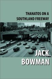 book cover of Thanatos on a Southland Freeway by Jack Bowman