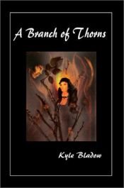 book cover of A Branch of Thorns by Kyle A. Bladow