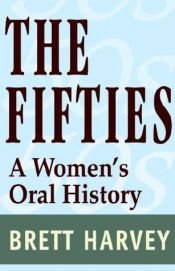 book cover of The Fifties: A Women's Oral History by Brett Harvey