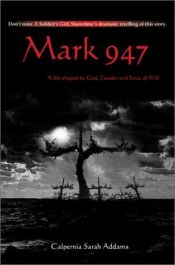 book cover of Mark 947: A Life Shaped by God, Gender and Force of Will by Calpernia Sarah Addams