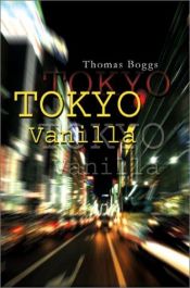 book cover of Tokyo Vanilla by Thomas Boggs
