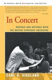 book cover of In Concert: Onstage and Offstage With the Boston Symphony Orchestra by Carl Vigeland