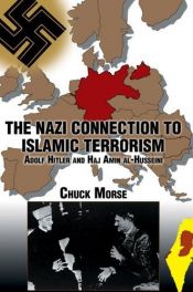 book cover of The Nazi Connection to Islamic Terrorism: Adolf Hitler and Haj Amin al-Husseini by Chuck Morse