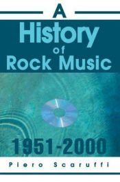 book cover of A History of Rock Music, 1951-2000 by Piero Scaruffi