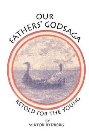 book cover of Our Fathers' Godsaga: Retold for the Young by Viktor Rydberg