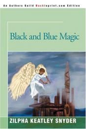 book cover of Black and Blue Magic by Zilpha Keatley Snyder