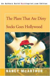 book cover of The Plant That Ate Dirty Socks Goes Hollywood (Plant That Ate Dirty Socks) by Nancy McArthur