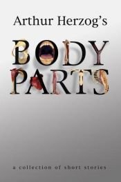 book cover of Body Parts: a collection of short stories by Arthur Herzog