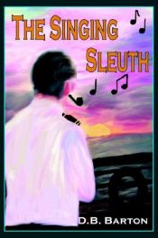 book cover of The Singing Sleuth by D. B. Barton