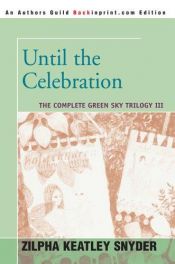 book cover of Until the Celebration by Zilpha Keatley Snyder