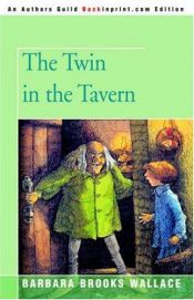 book cover of The Twin in the Tavern by Barbara Brooks Wallace