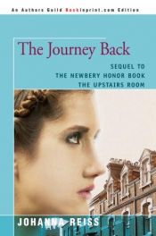 book cover of The Journey Back: Sequel to the Newbery Honor Book The Upstairs Room by Johanna Reiss