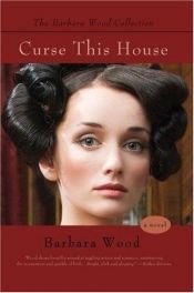 book cover of Curse This House by Barbara Wood