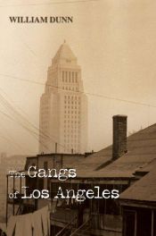 book cover of The Gangs of Los Angeles by William Dunn