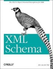 book cover of XML schema : [the W3C's object-oriented descriptions for XML] by Eric Van Der Vlist
