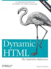 book cover of Dynamic HTML: The Definitive Reference: A Comprehensive Resource for HTML, CSS, DOM & JavaScript by Danny Goodman