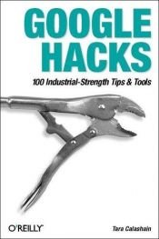 book cover of Google Hacks: [100 Industrial-strength Tips & Tools] by Rael Dornfest