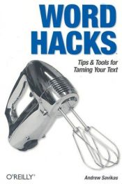 book cover of Word Hacks: Tips & Tools for Taming Your Text (Hacks) by Andrew Savikas