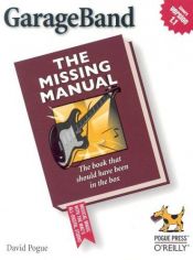 book cover of GarageBand the Missing Manual (Missing Manuals) by David Pogue