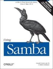 book cover of Using Samba: A File and Print Server for Linux, Unix & Mac OS X by Gerald Carter|Jay Ts|Robert Eckstein