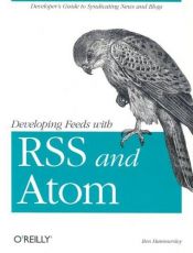 book cover of Developing feeds with RSS and Atom by Ben Hammersley