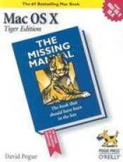 book cover of Mac OS X The Missing Manual, Tiger Edition 3e: The Missing Manual: Tiger Edition (Missing Manual) by David Pogue