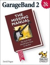 book cover of Garageband 2: The Missing Manual (Missing Manual) by David Pogue