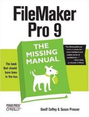book cover of Filemaker Pro 9 : the missing manual by Geoff Coffey